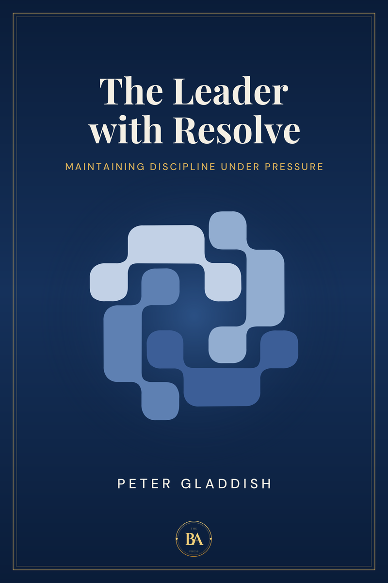 Cover of The Leader with Resolve by Peter Gladdish. The interlocking RESOLVE mark in pale blue, centred on a deep navy field inside a fine gold rule, with the subtitle in gold capitals and The BA Press roundel at the foot.